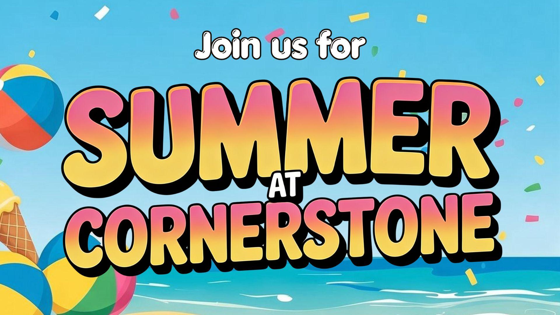 Summer at Cornerstone